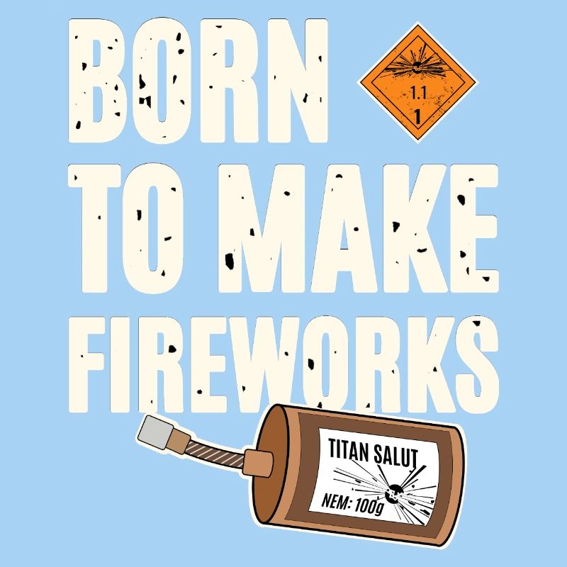 Born To Make Fireworks