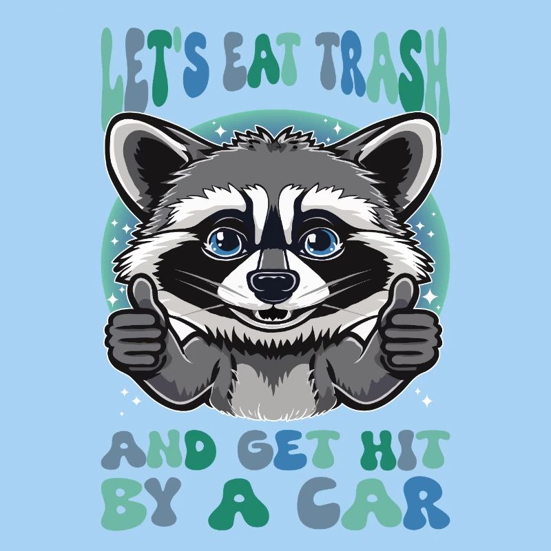 Eat Trash Waschbär Sarkasmus