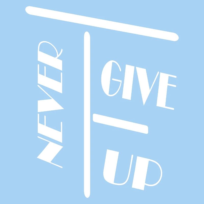 Never get up / Nie Aufgeben / Spruch / Statement
