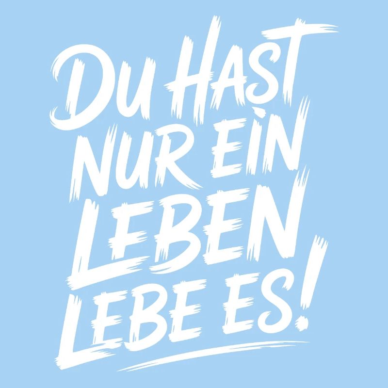 Du hast nur ein Leben – Lebe Es