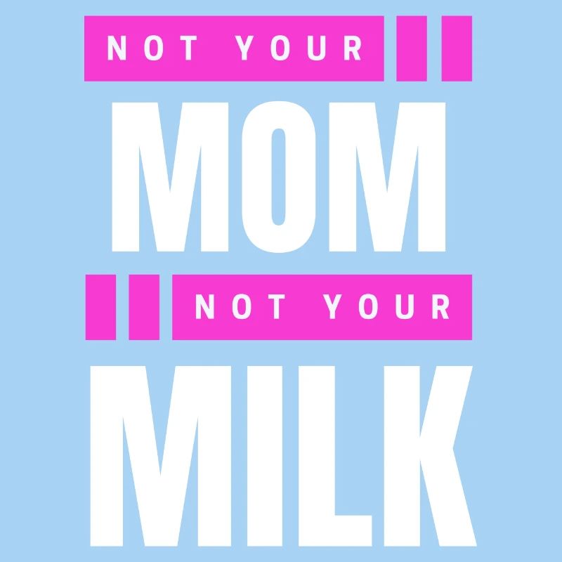 Pas ta mère Pas ton lait