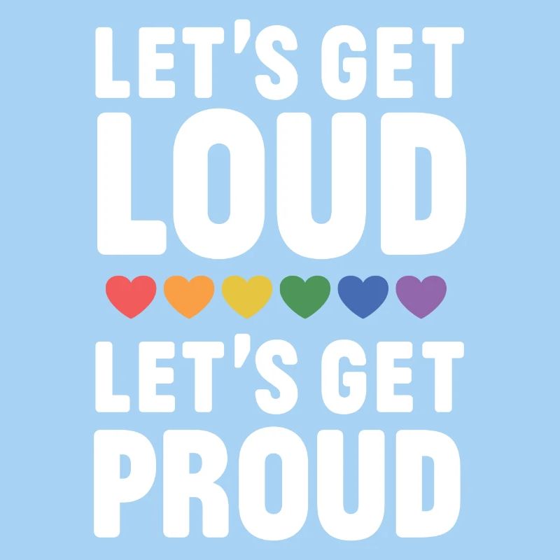 LGBT Pride Month - Let's get Loud, let's get proud