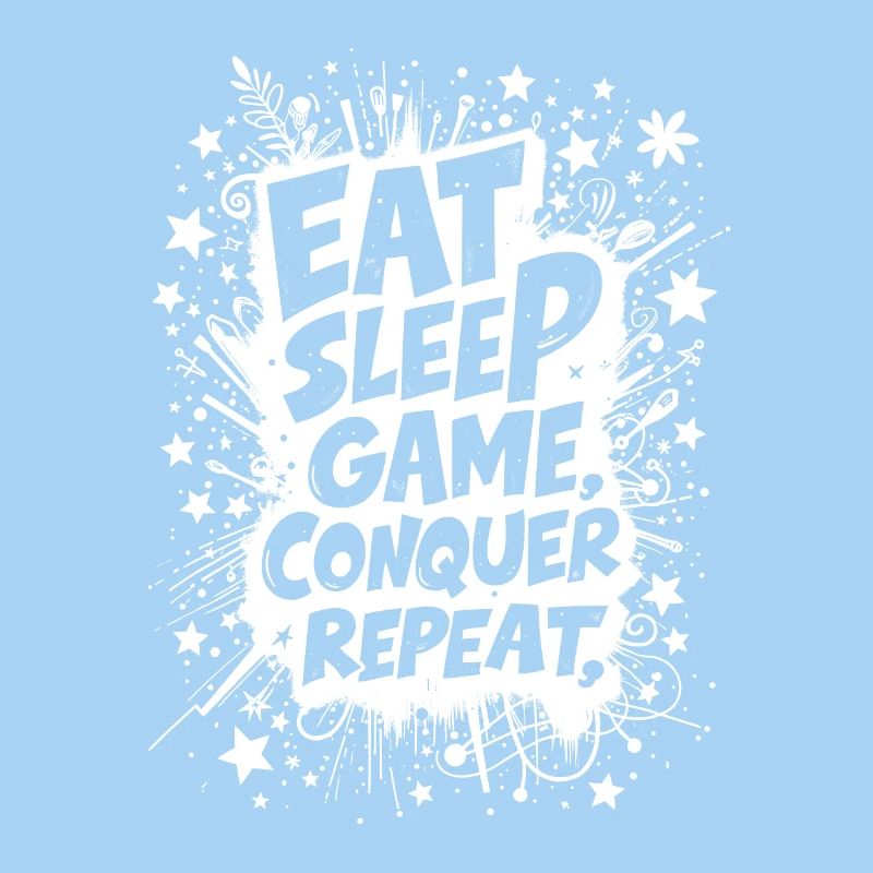 EAT, SLEEP, GAME, CONQUER, REPEAT