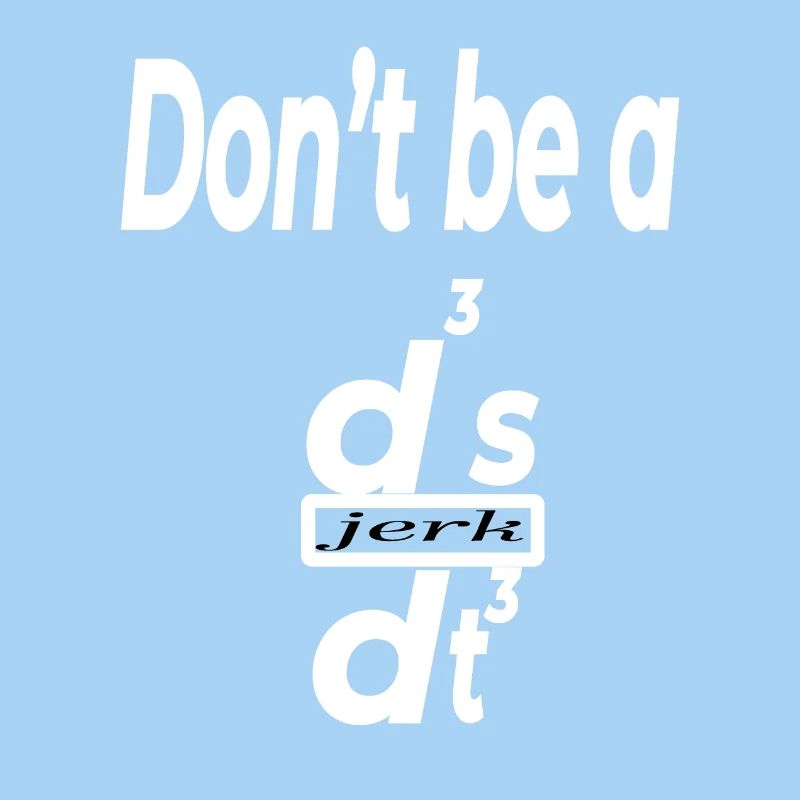 Don’t Be a d³s/dt³ – Funny Physics Math Humor