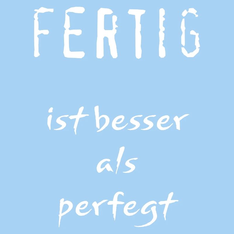 Fertig ist besser als perfegt