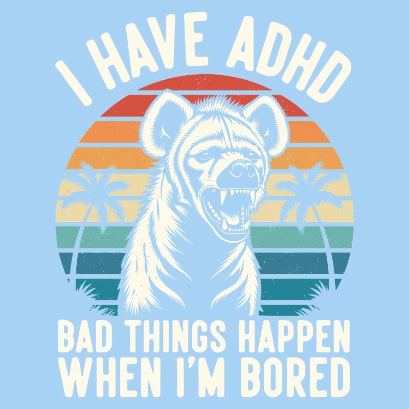 ADHS Humor Hyäne – Wenn mir langweilig wird eskali