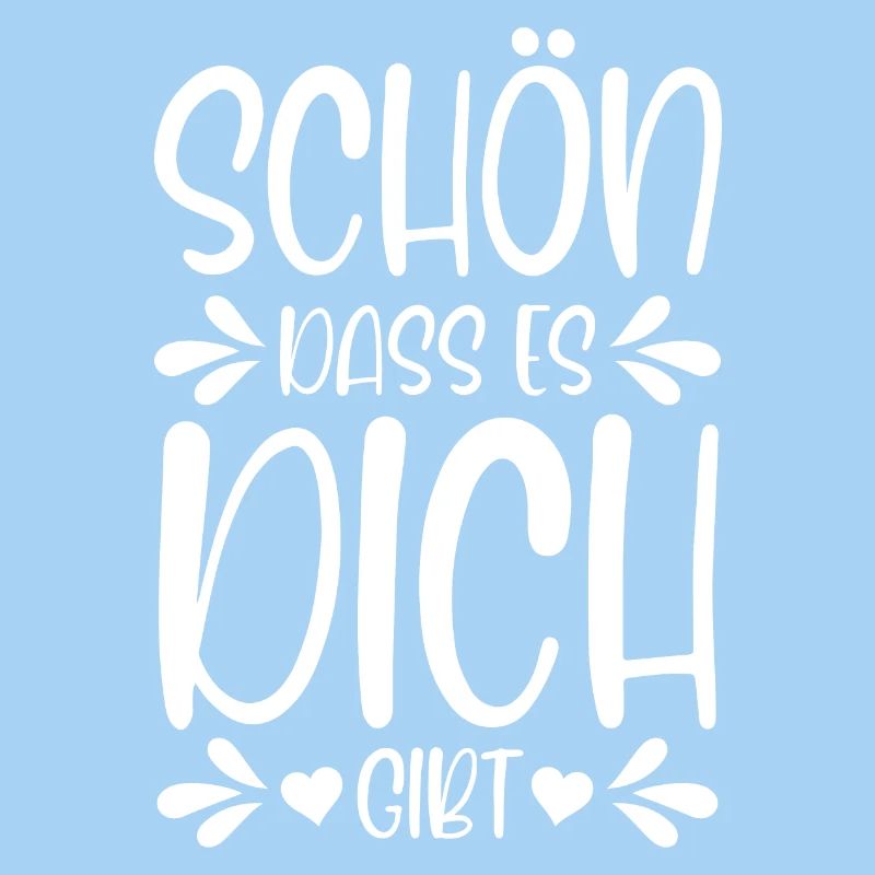 Schön dass es dich gibt