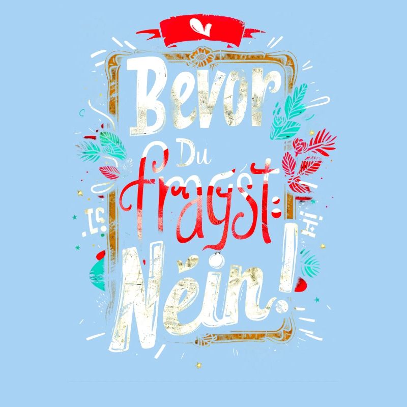 Bevor Du fragst: NEIN!