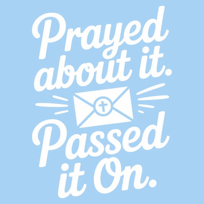 Prayed About It Passed It On Gebet