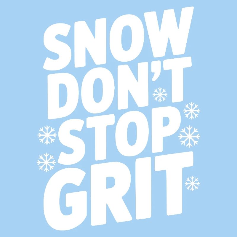 Snow Don’t Stop Grit