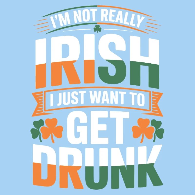 Not Really Irish Get Drunk