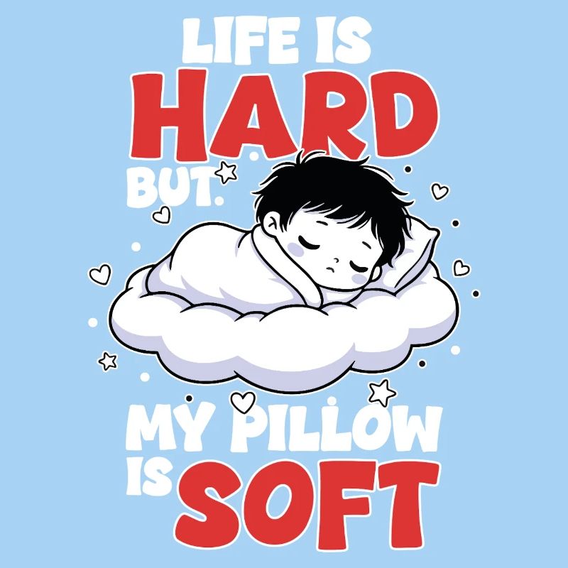 Sommeil Nuage Life is Hard My Pillow Soft