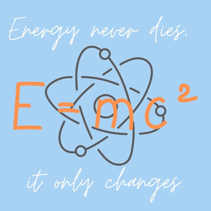 Energy never dies it only changes