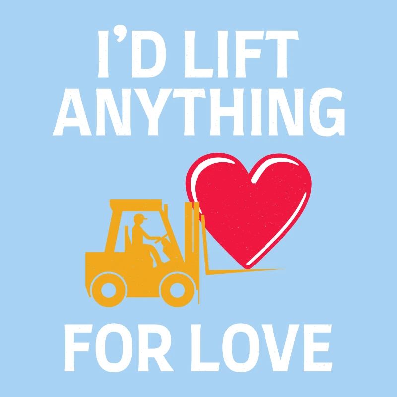 Forklift Operator Driver Valentine’s Day Funny