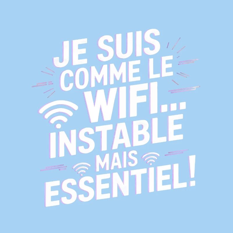 I'm like WiFi... unstable but essential!