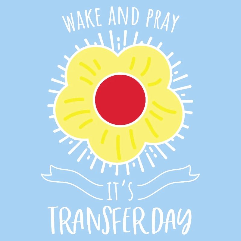 Wake and Pray IVF Transfer Day