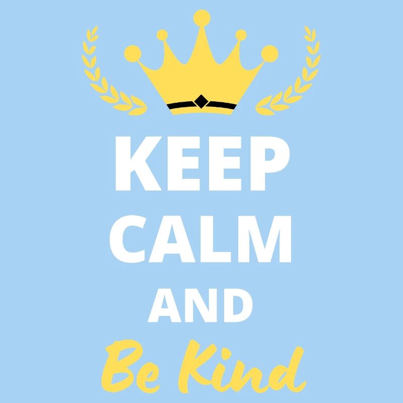 Keep Calm and Be Kind