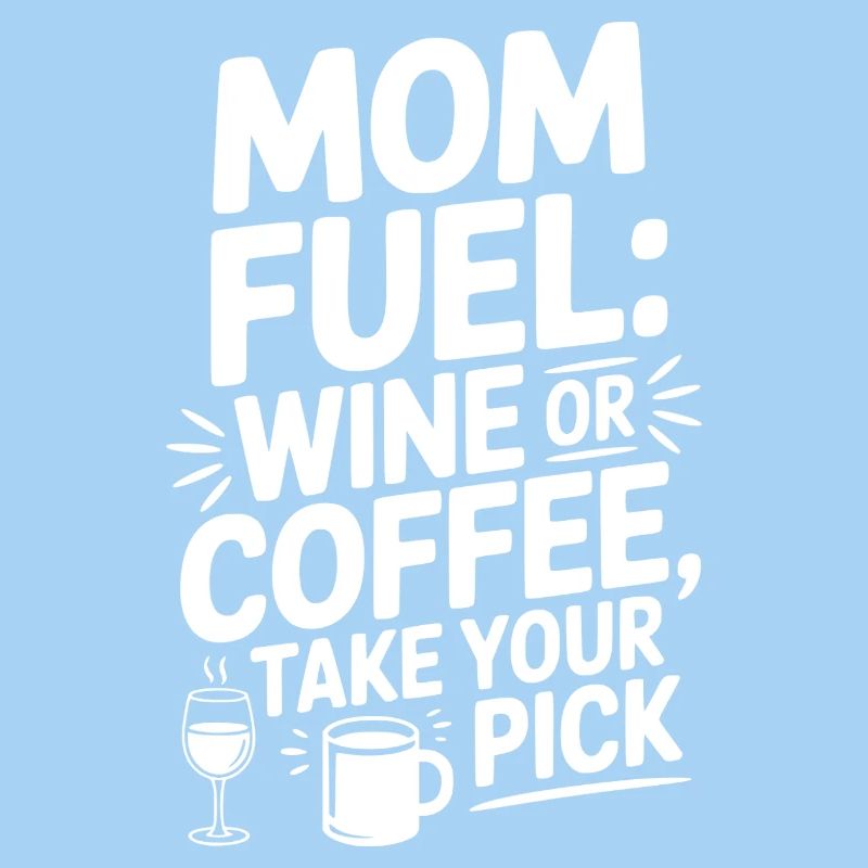Mom Fuel: Wein oder Kaffee wählen Sie aus