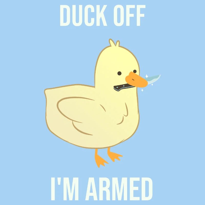 Duck dich weg, ich bin bewaffnet