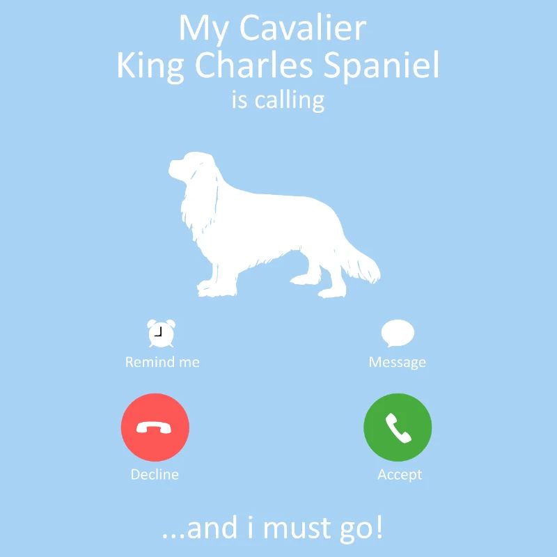 Cavalier King Charles Spaniel Is Calling Design