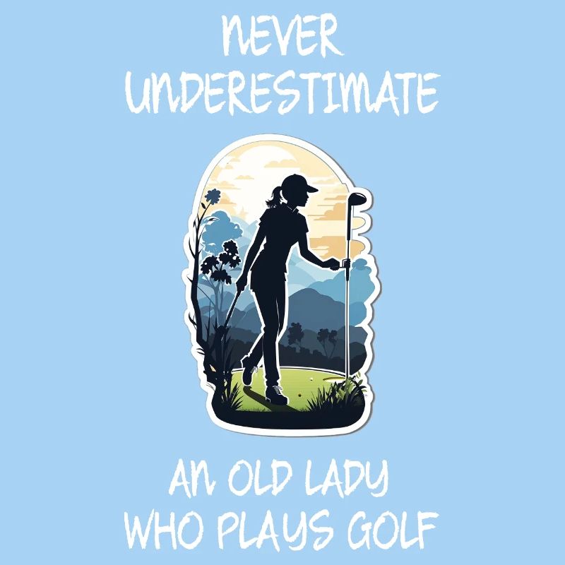 Never Underestimate An Old Lady Who Plays Golf