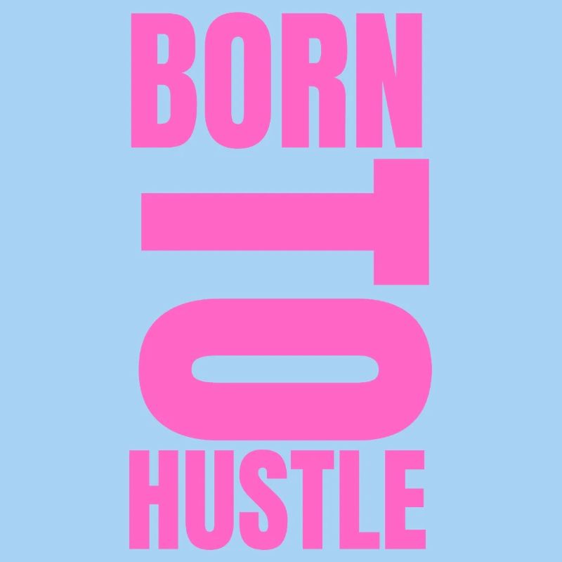 Born To Hustle motivation success mindset