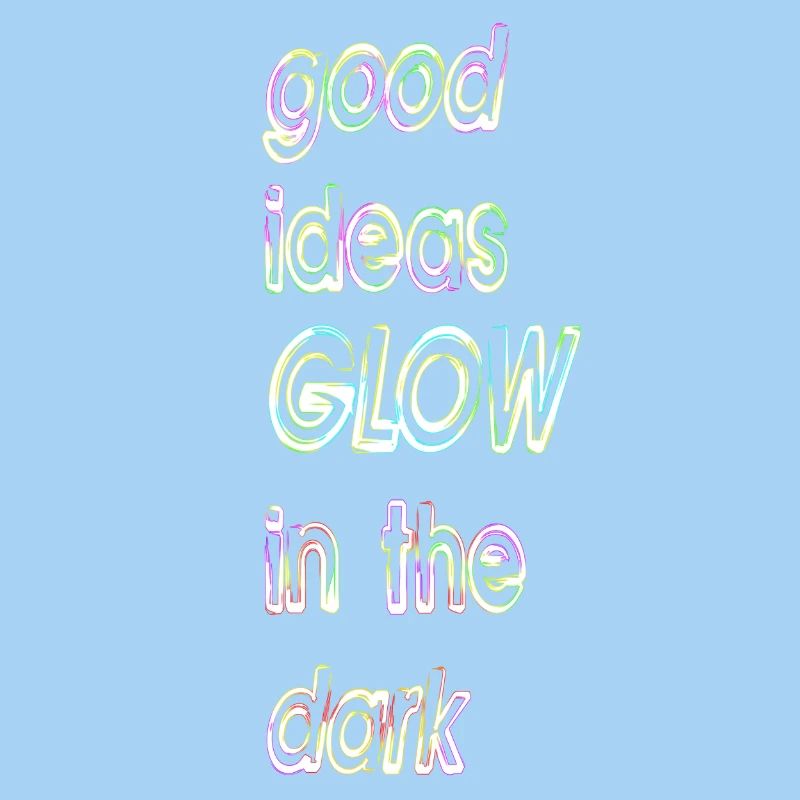 good ideas, GLOW in the dark