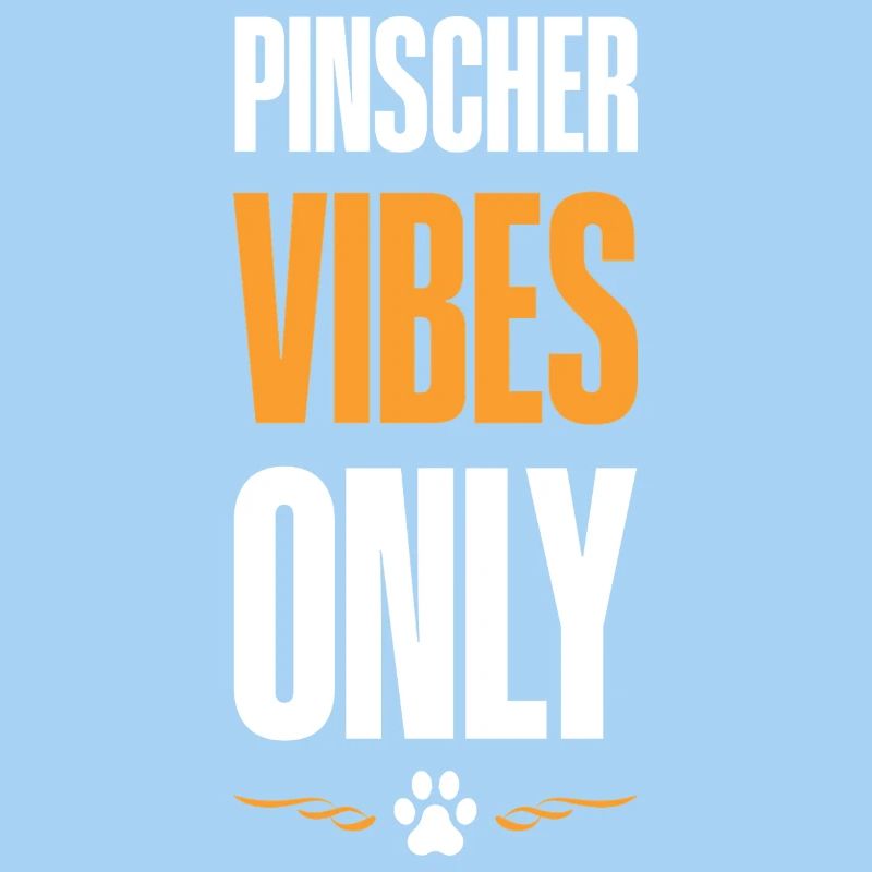 Pinscher Vibes Only
