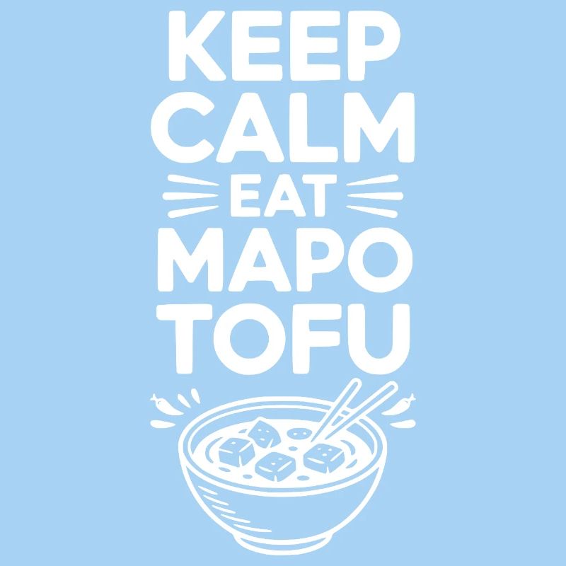 Keep Calm Eat Mapo Tofu