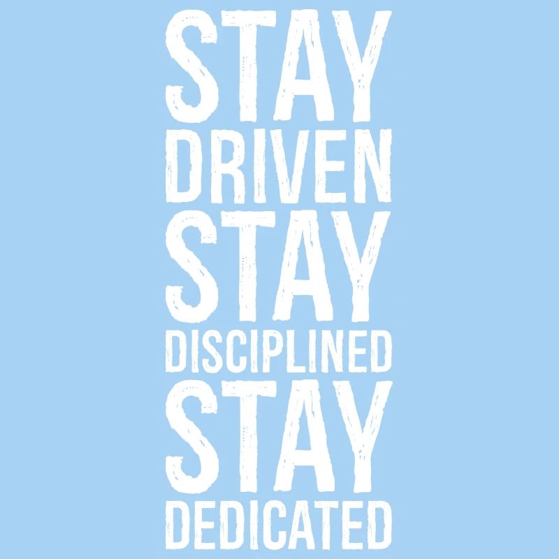 Restez motivé Restez discipliné Restez dévoué