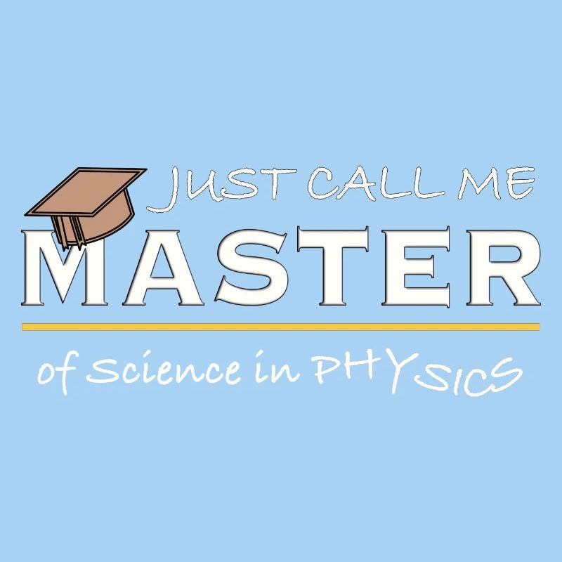 Just Call Me Master of Physics – Physiker Humor
