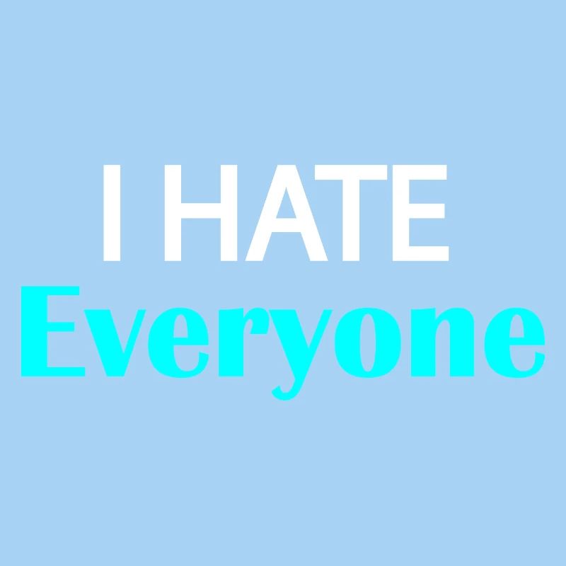 I Hate Everyone