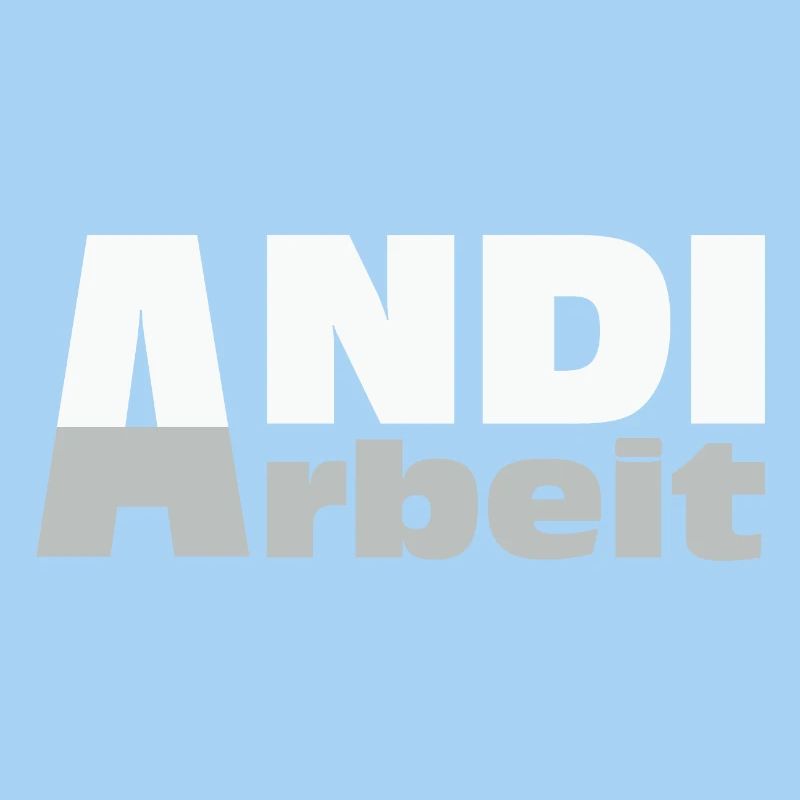 Andi Arbeit - An die Arbeit, Andreas, Andi, Andrea