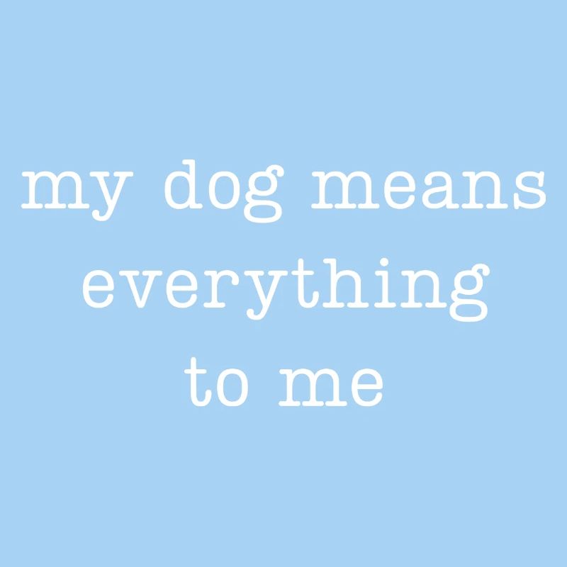 Mon chien compte tout pour moi
