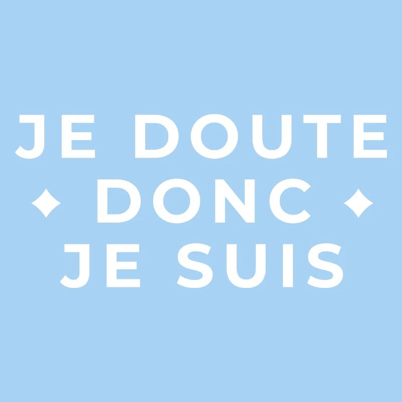 I doubt therefore I am - philosophical quote