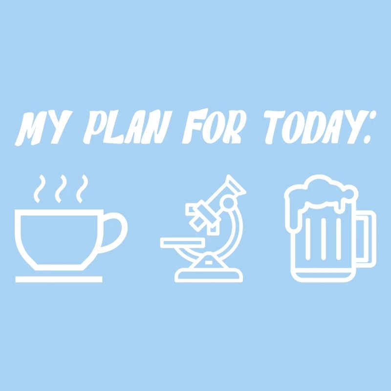 My Plan For Today Coffee Microscope Beer