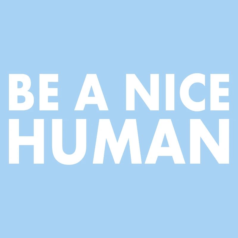 Be a nice human