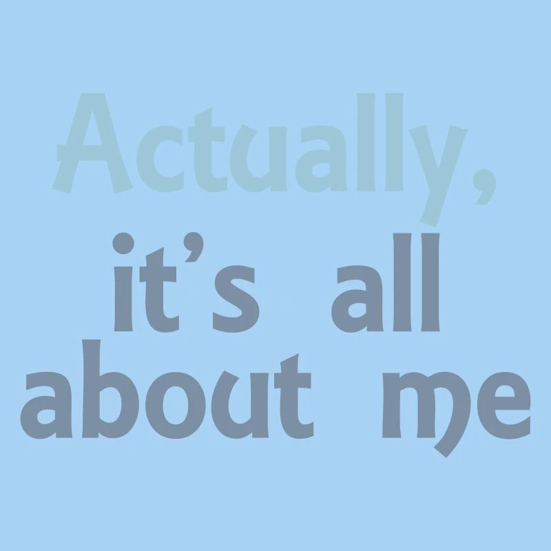 its all about me