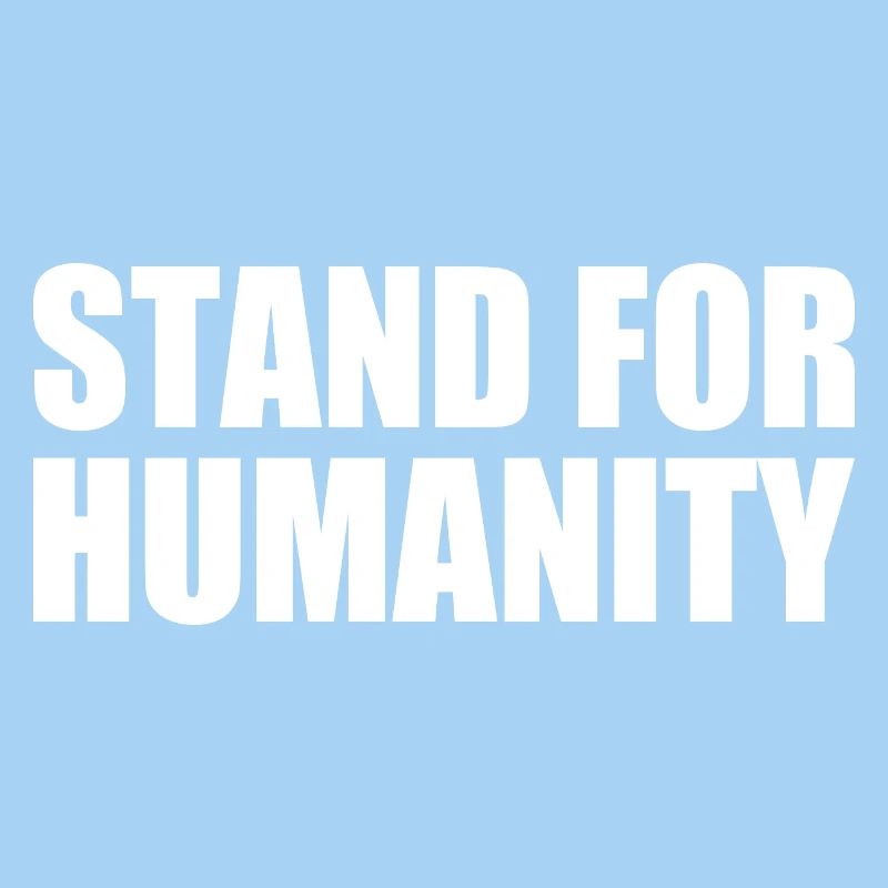 Stand for humanity