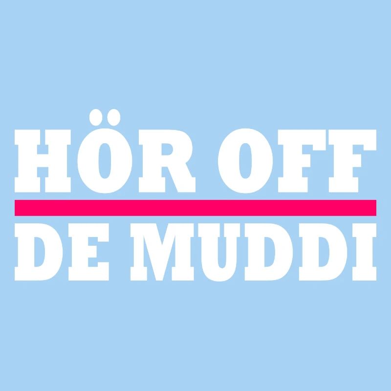 Hör off de muddi