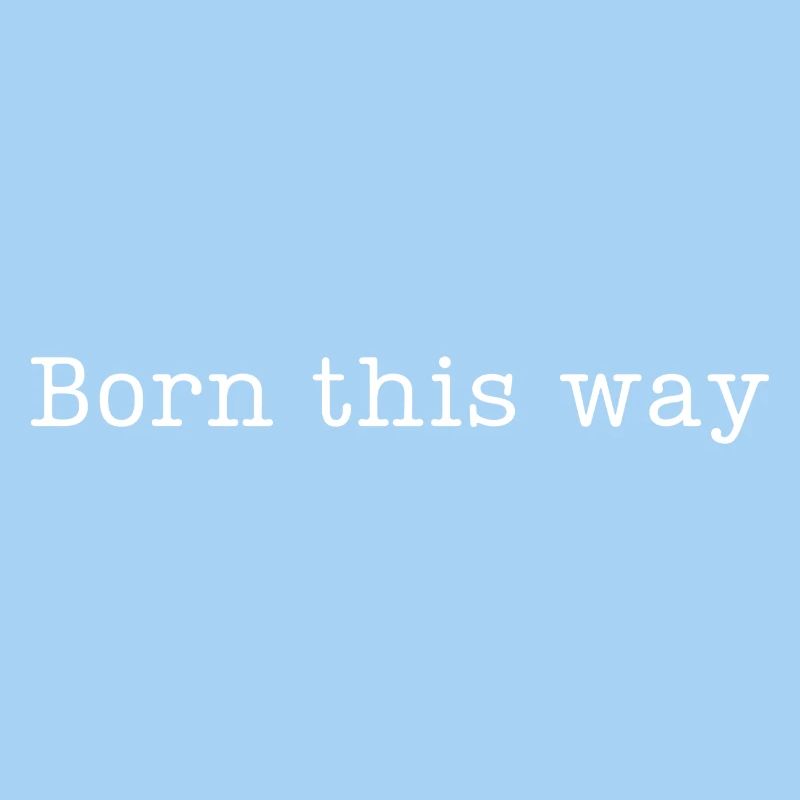 BORN THIS WAY - Sei einfach du selbst und lebe es!