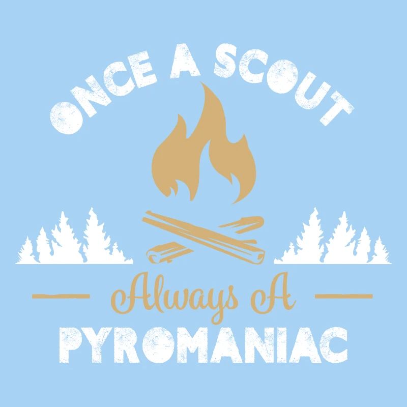 Once a Scout Always a Pyromaniac