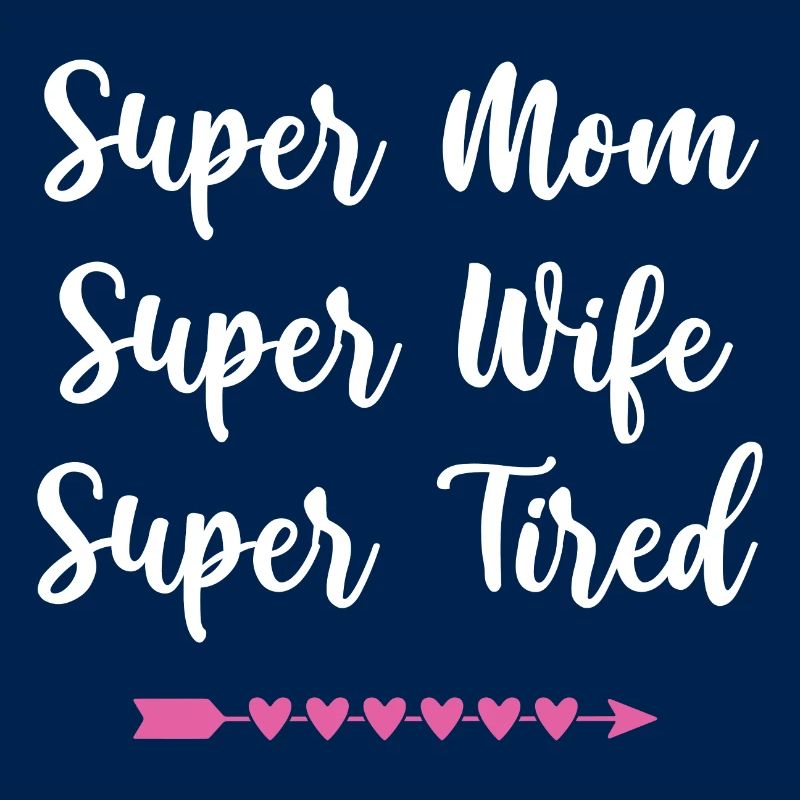 Super Mama. Super Ehefrau. Super müde