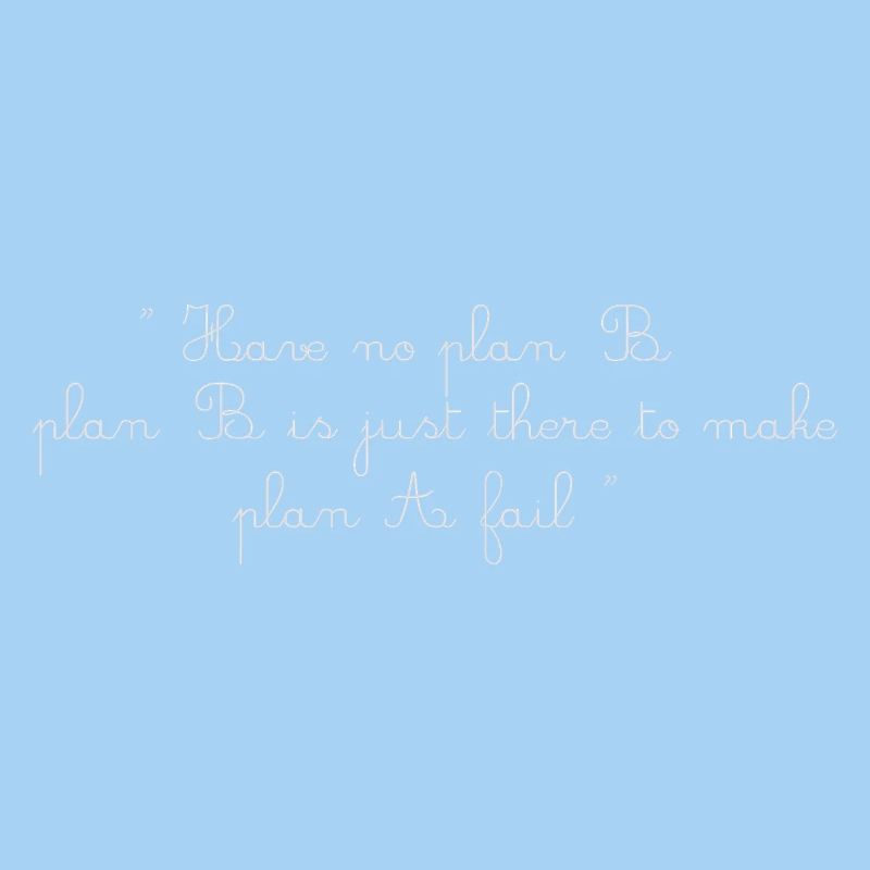 No Plan B – 100% Focus, No Regrets