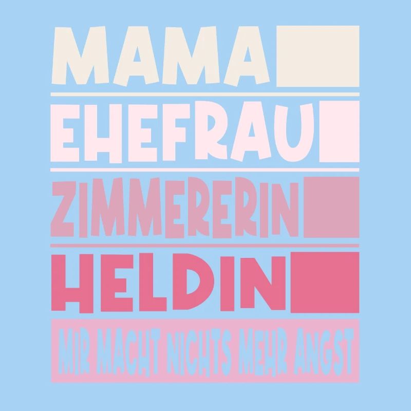 Zimmererin Mama Ehefrau Heldin