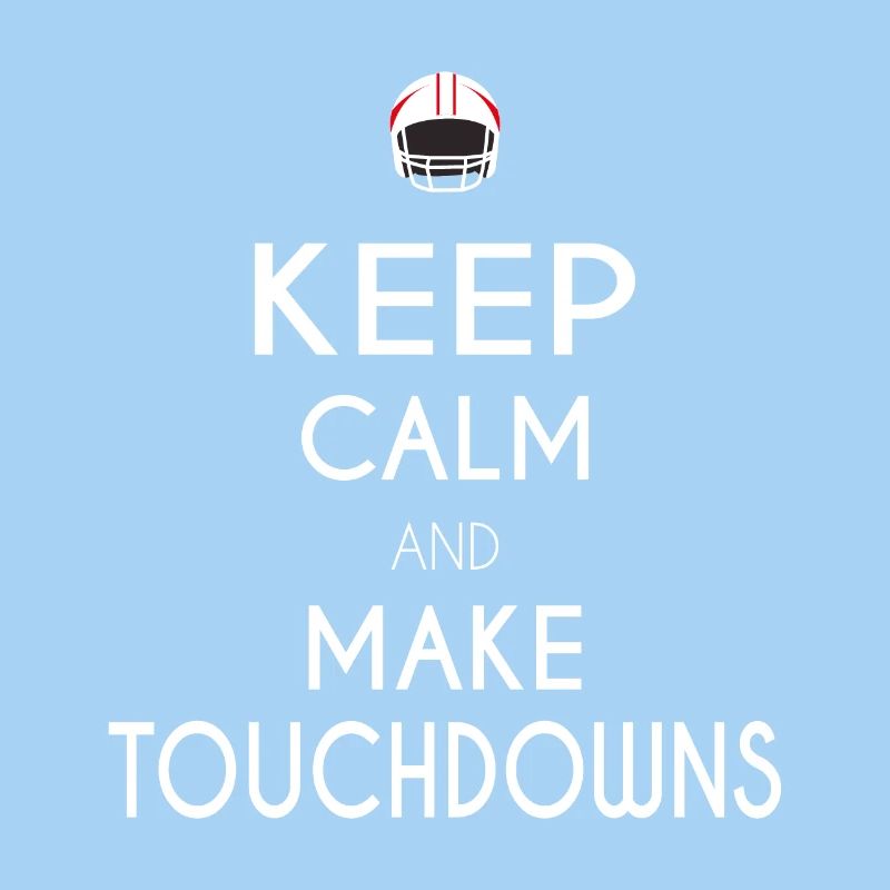 Keep Calm and Make Touchdowns