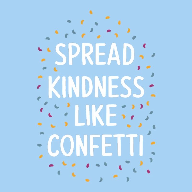 Spread kindness like confetti