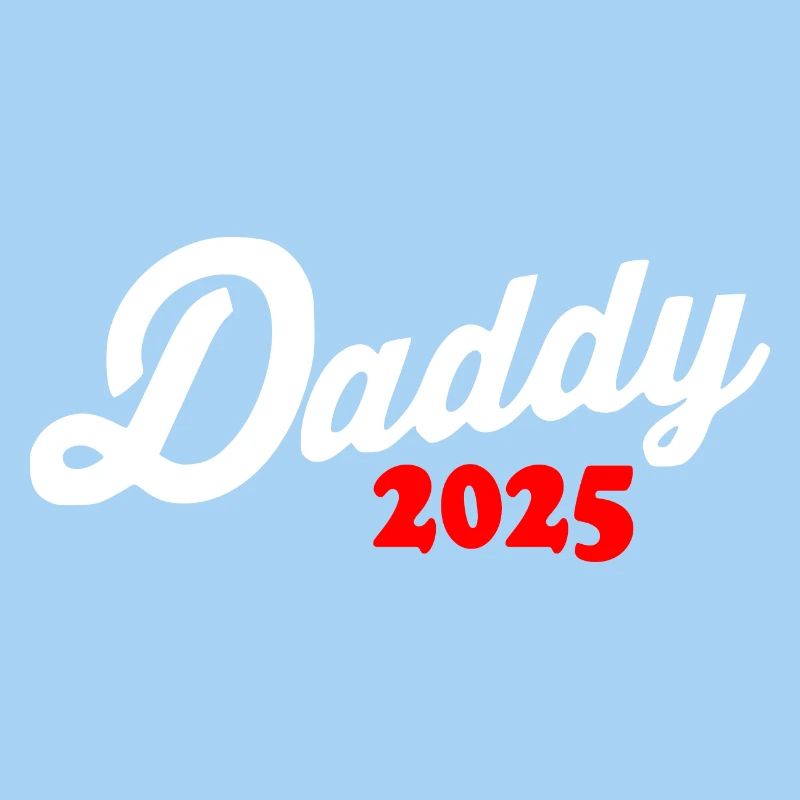 Daddy 2025 - dad 2025