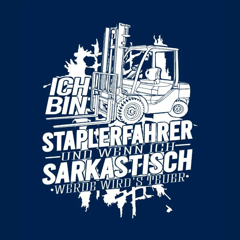 Ich bin Staplerfahrer wenn ich sarkastisch werde
