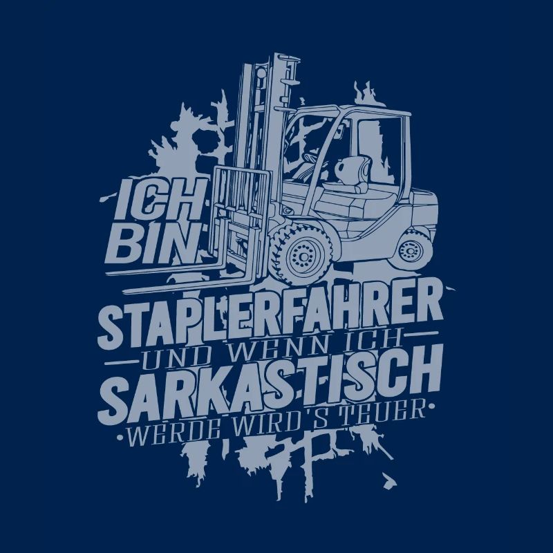 Ich bin Staplerfahrer wenn ich sarkastisch werde